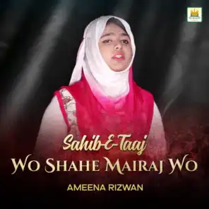 Sahib-E-Taaj Wo Shahe Mairaj Wo