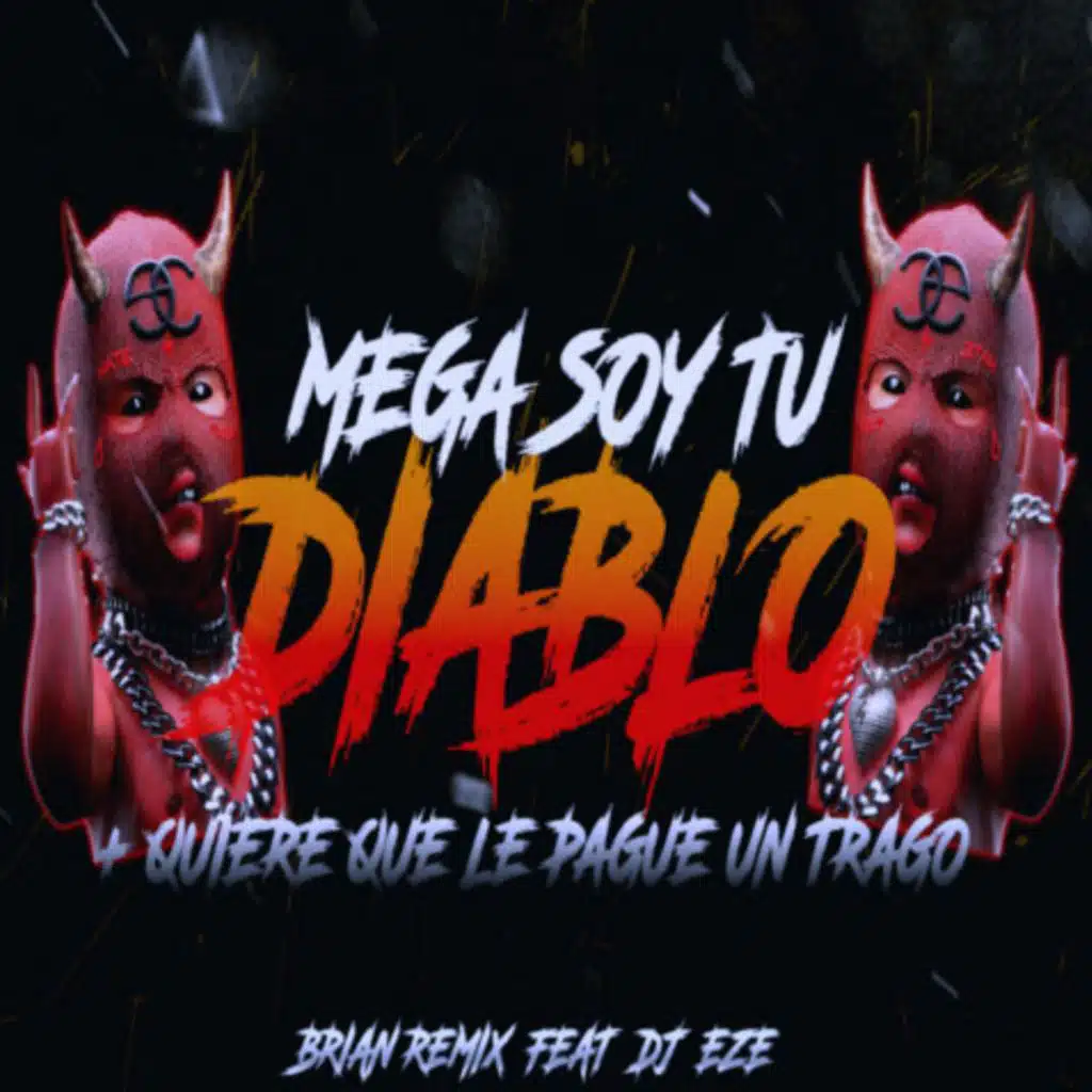 Mega Soy Tu Diablo + Quiere Que Le Pague un Trago Rkt (Remix)