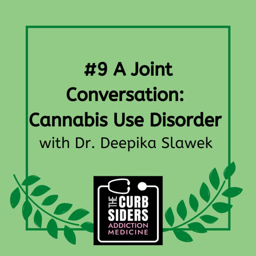 S1 Ep9: #9 A Joint Conversation: Cannabis Use Disorder with Dr Deepika Slawek
