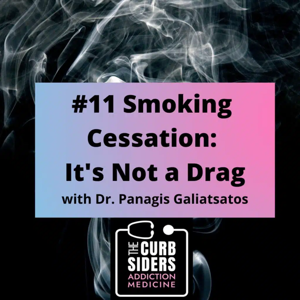 S1 Ep11: #11 Smoking Cessation: It’s Not a Drag with Dr. Panagis Galiatsatos