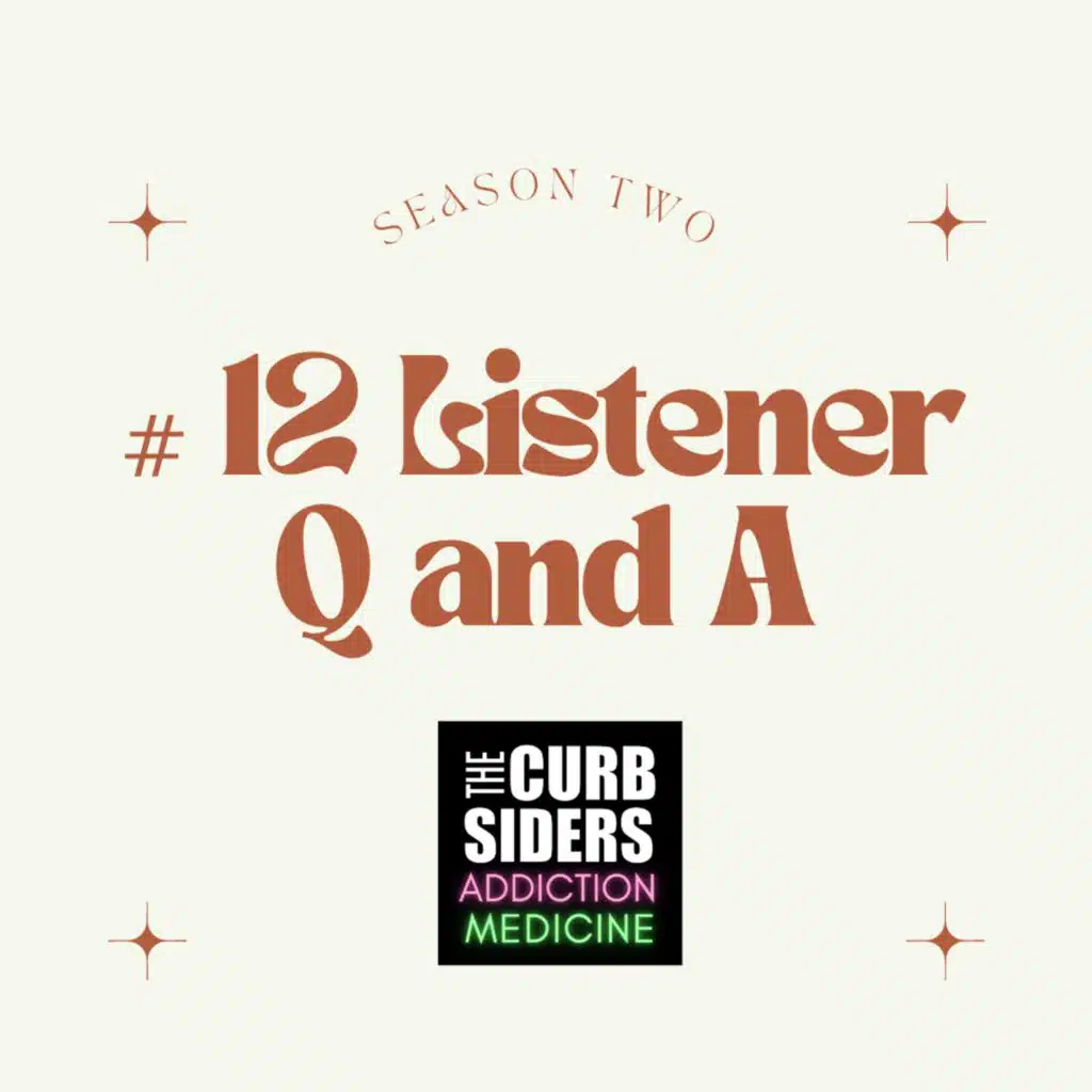 S2 Ep1: #12 Listener Q & A on Substance Use Disorders
