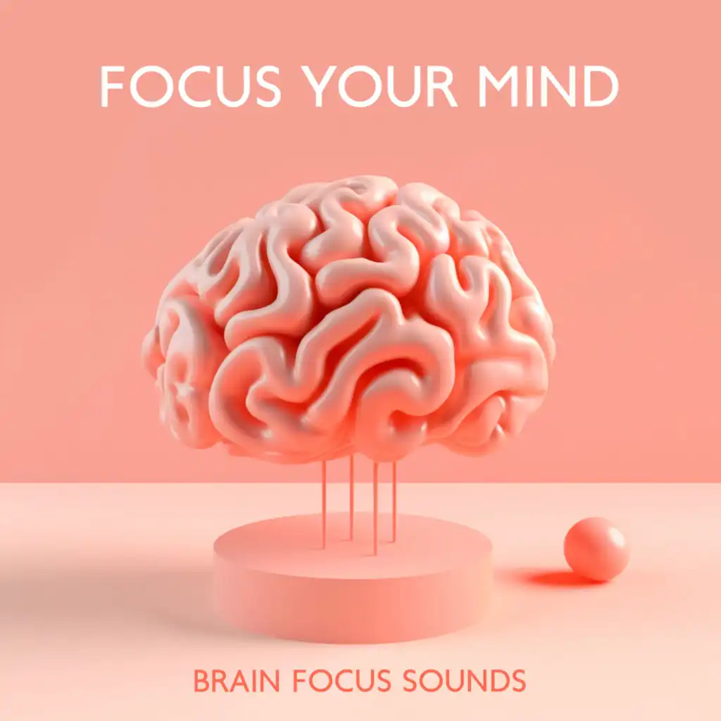 Focus Your Mind: Brain Focus Sounds