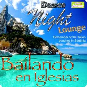 Bailando en Iglesias  (Dance Night Lounge) (Remember of the Italian Beaches of Sardinia)