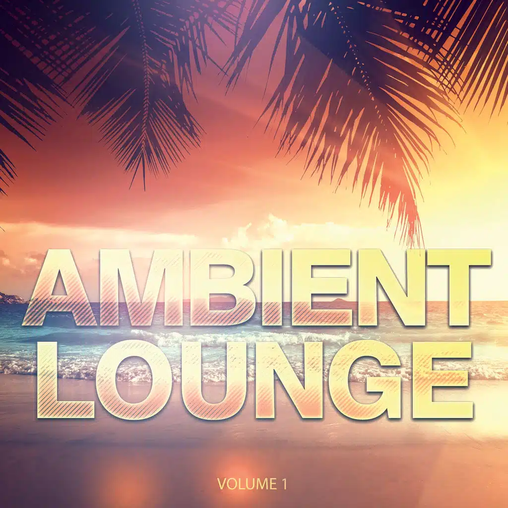 Ambient Lounge, Vol. 1 (Calm Down & Relax)