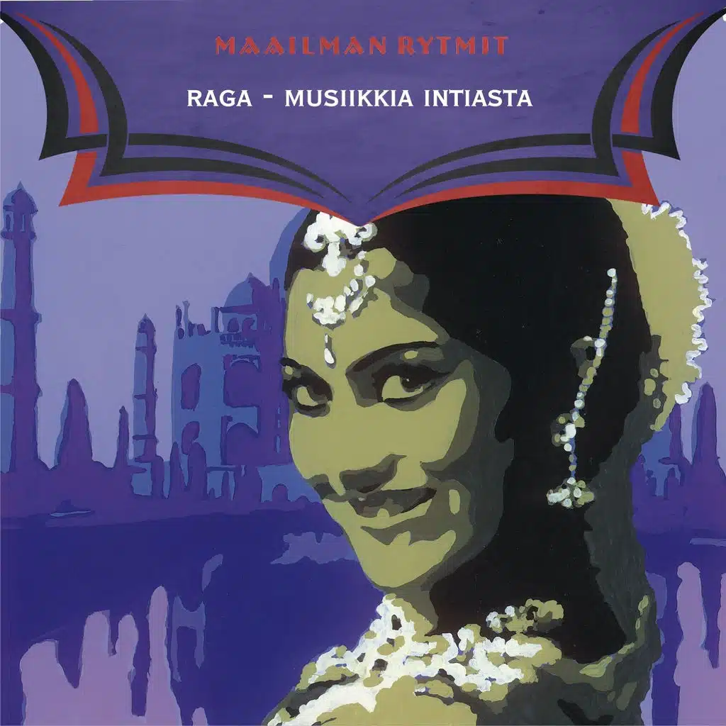 Maailman Rytmit - Raga - Musiikkia Intiasta