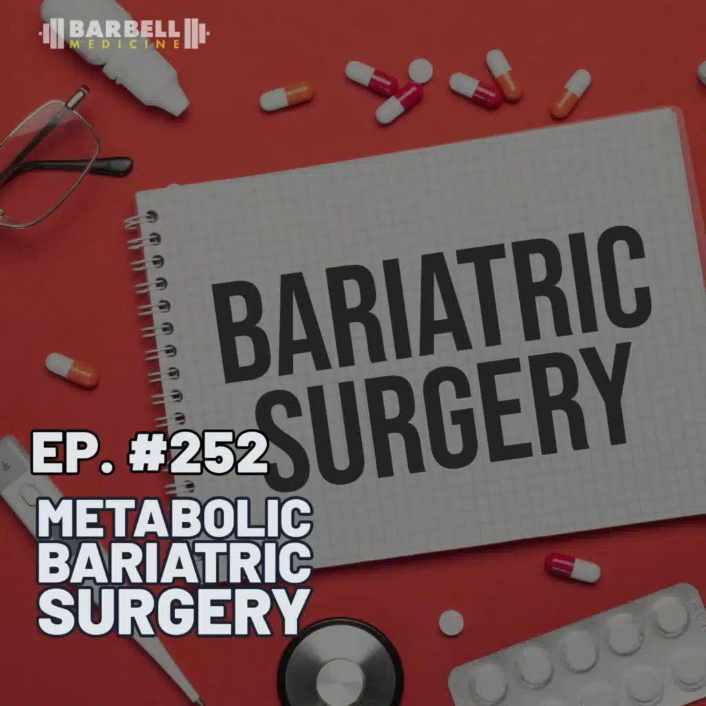 Episode #252: Metabolic Bariatric Surgery