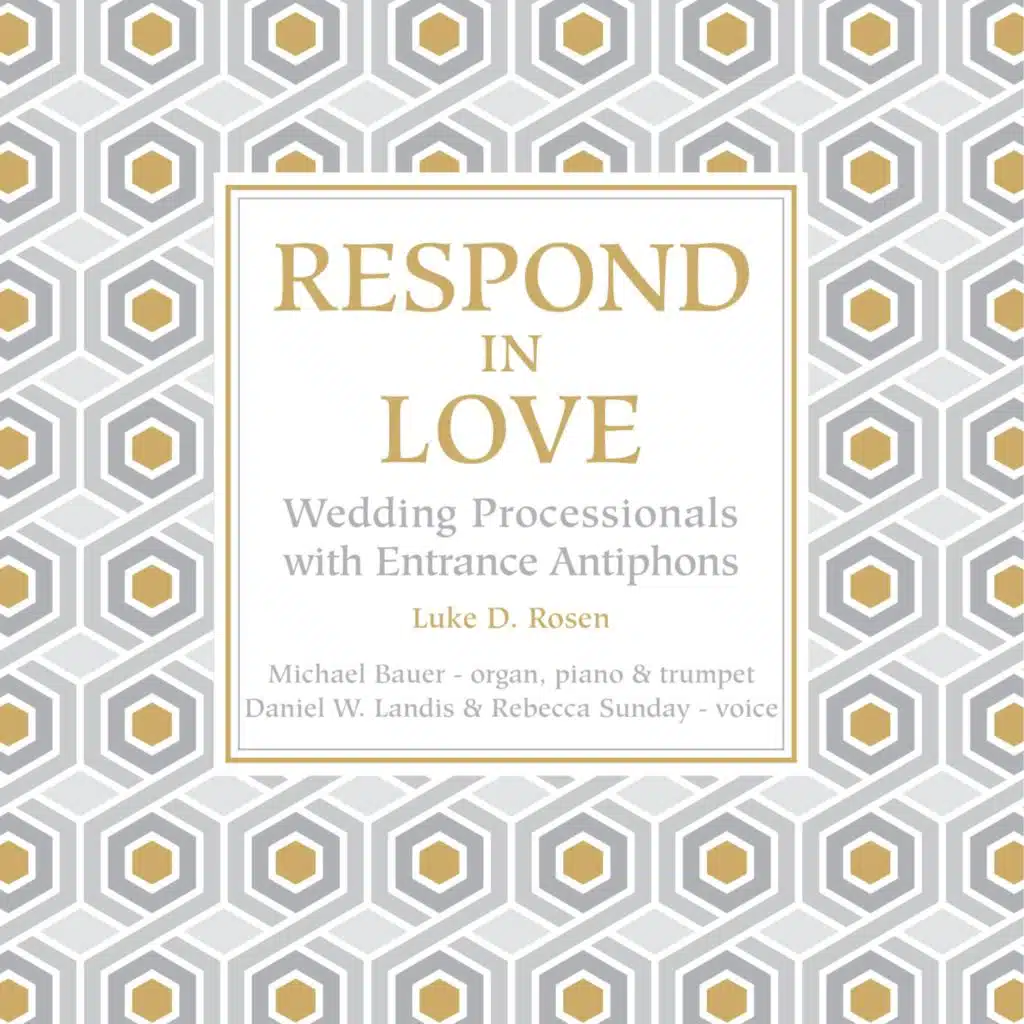 Respond in Love: Wedding Processionals with Entrance Antiphons