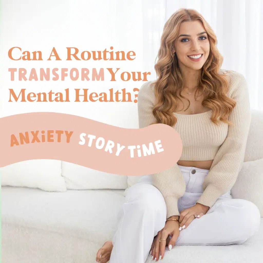 Can A Routine Transform Your Mental Health? Anxiety Story Time