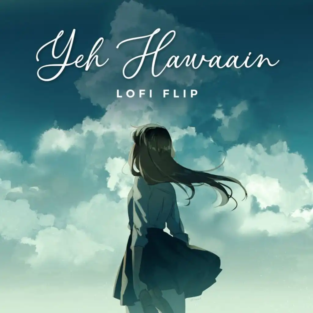 Yeh Hawaain (Lofi Flip) [feat. Deepanshu Ruhela]