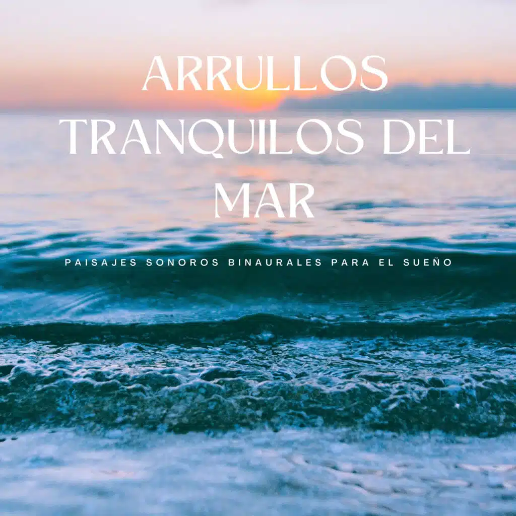 Arrullos Tranquilos Del Mar: Paisajes Sonoros Binaurales Para El Sueño