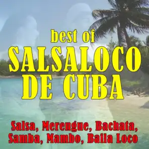 Best of Salsaloco de Cuba (Salsa, Merengue, Bachata, Samba, Mambo, Baila Loco)