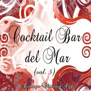 Cocktail Bar del Mar: Lounge Chillout Café, Vol. 3