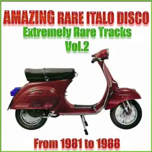 Amazing Rare Italo Disco, Vol. 2 (From 1981 to 1988 Extremely Rare Tracks)