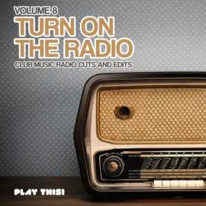 Turn On the Radio, Vol. 8 (Club Music Radio Cuts and Edits)