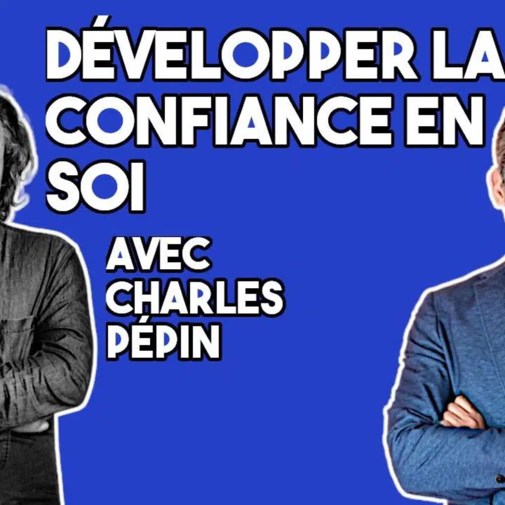 235 - Charles Pepin, créer la confiance