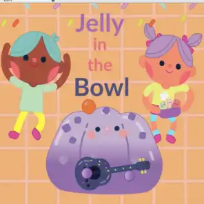 Jelly in the Bowl Song for Kids