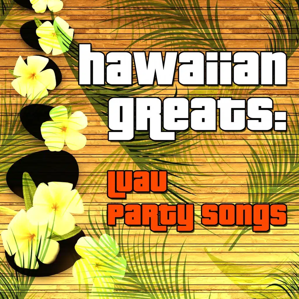 Hawaiian Greats: Luau Party Songs