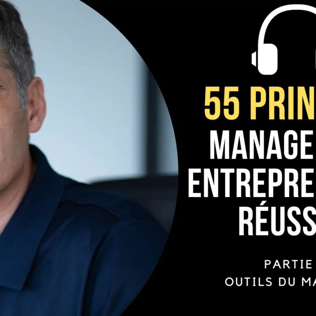 55 Principes qui ont guidé ma carrière P2 - Outils du manager