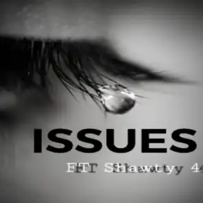 Issues (feat. Shawty 4)