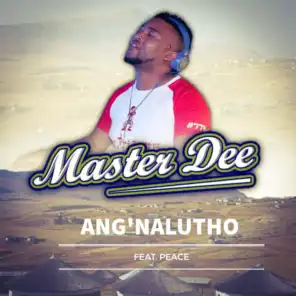 Ang'nalutho (feat. Peace)