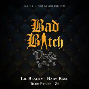 Bad Bitch Drip (feat. Baby Bash, Blue Prince & Ze)