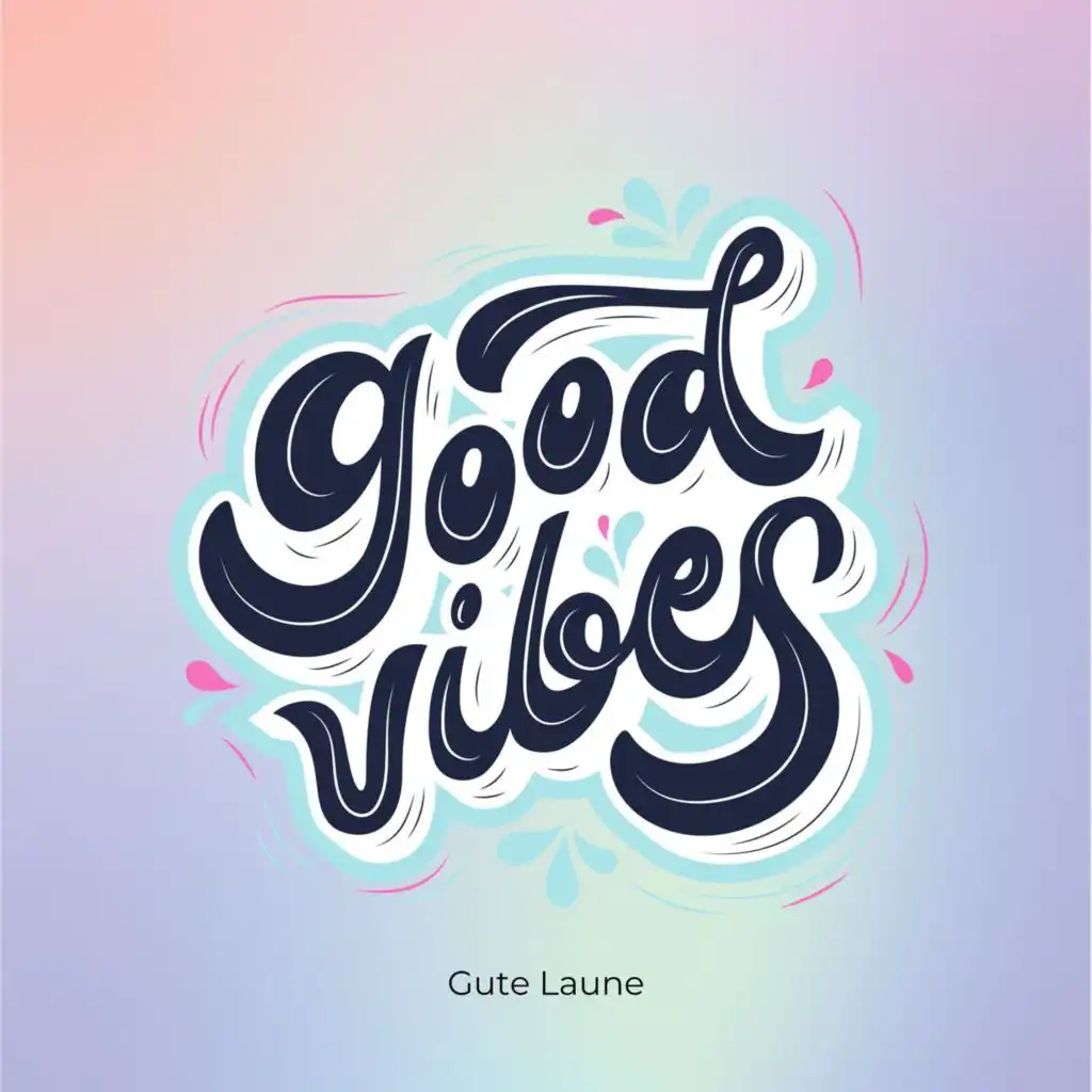 Gute Laune - Good Vibes