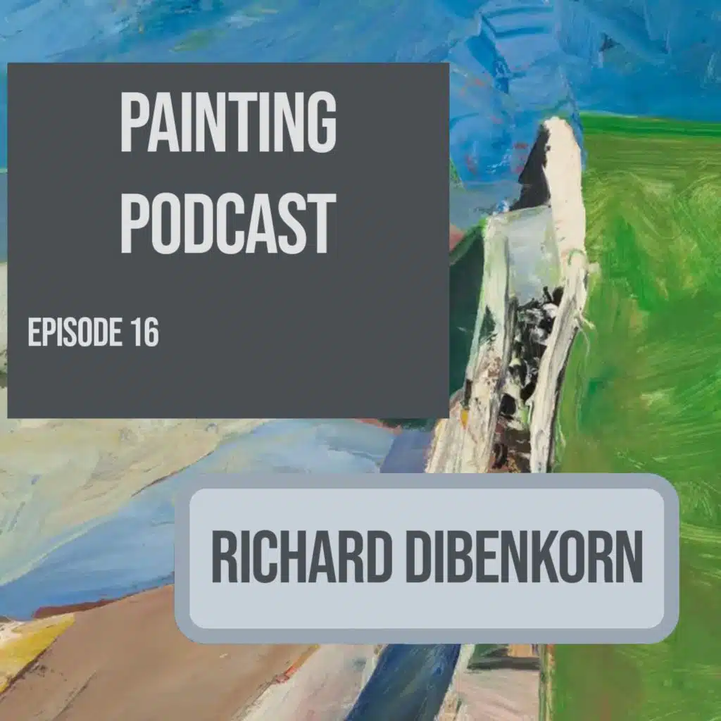 Richard Diebenkorn: Episode 16 of The Painting Podcast