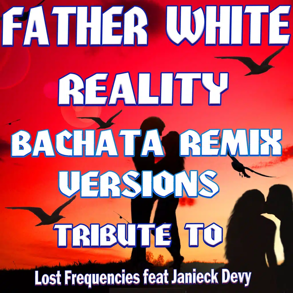 Reality (Bachata Remix Versions: Tribute to Lost Frequencies Feat. Janieck Devy)