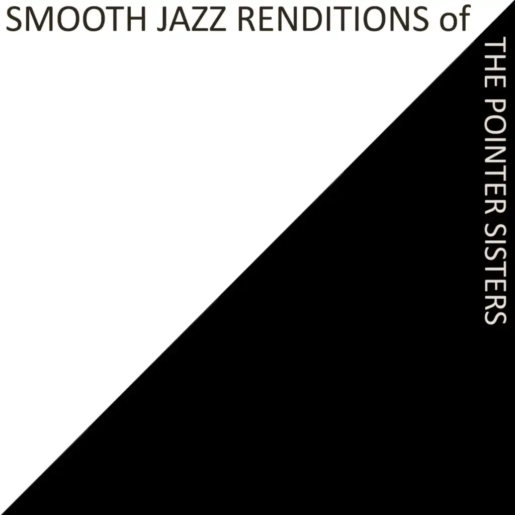 Smooth Jazz Renditions of The Pointer Sisters (Instrumental)