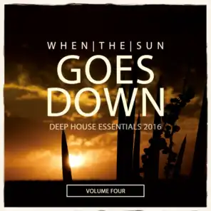 When The Sun Goes Down, Vol. 4 (Deep House Essentials 2016)