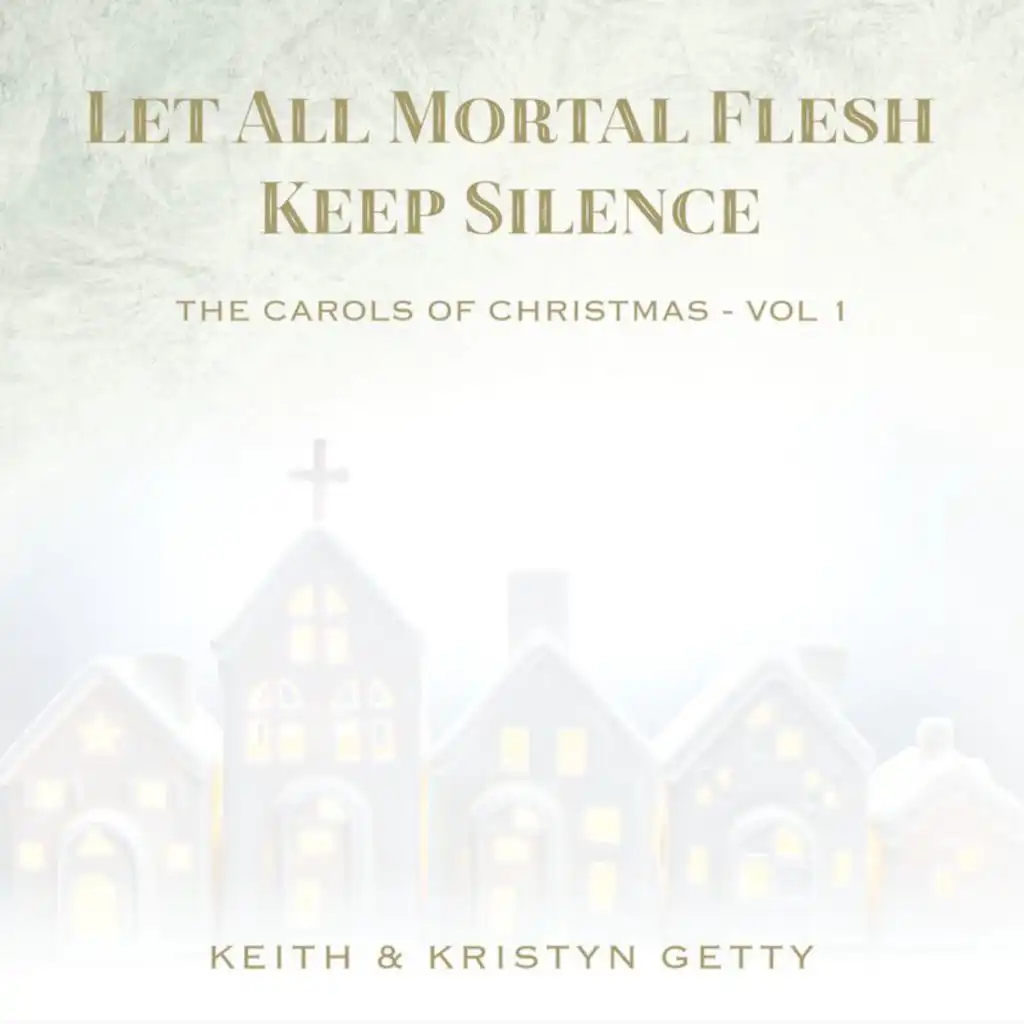 Let All Mortal Flesh Keep Silence (The Carols of Christmas Vol. 1)