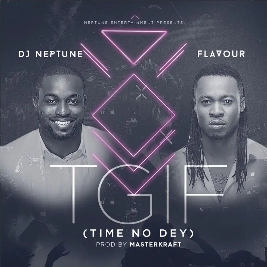 TGIF (Time no dey) [ft. Flavour]