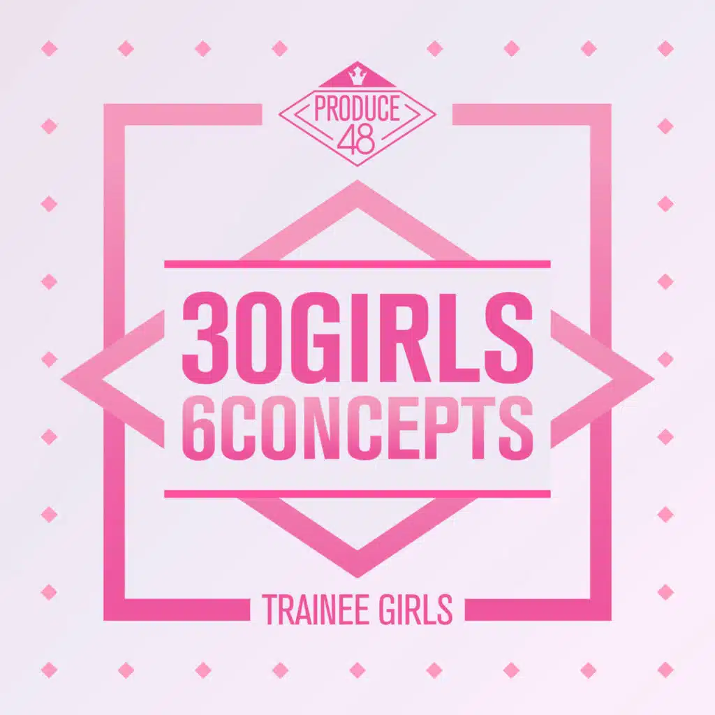 PRODUCE 48 - 30 Girls 6 Concepts
