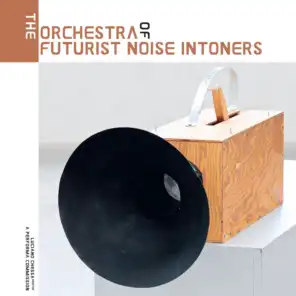 The Orchestra of Futurist Noise Intoners (A Performa Comission)