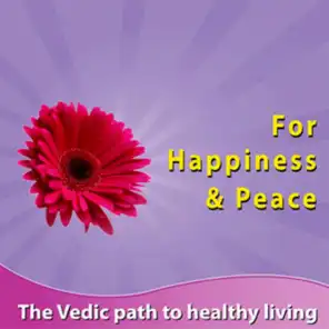 For Happiness & Peace (The Vedic Path to Heathy Living)