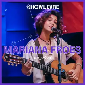 Mariana Froes no Estúdio Showlivre (Ao Vivo)