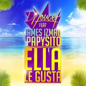 Ella Le Gusta (feat. James Izmad & Papysito)