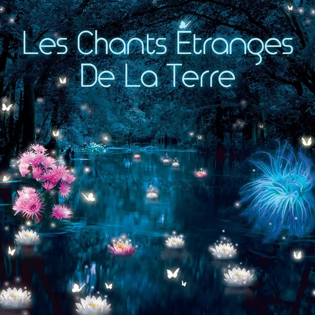 Les chants étranges de la Terre
