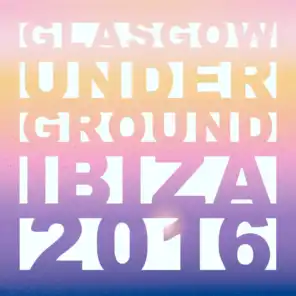 Glasgow Underground Ibiza 2016 (Mixed by Kevin McKay)