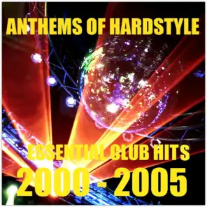 Anthems of Hardstyle (Essential Club Hits - 2000-2005)