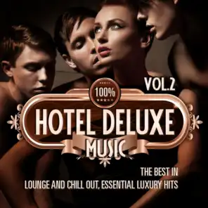 100% Hotel Deluxe Music, Vol.2 (The Best in Lounge and Chill Out, Essential Luxury Hits)