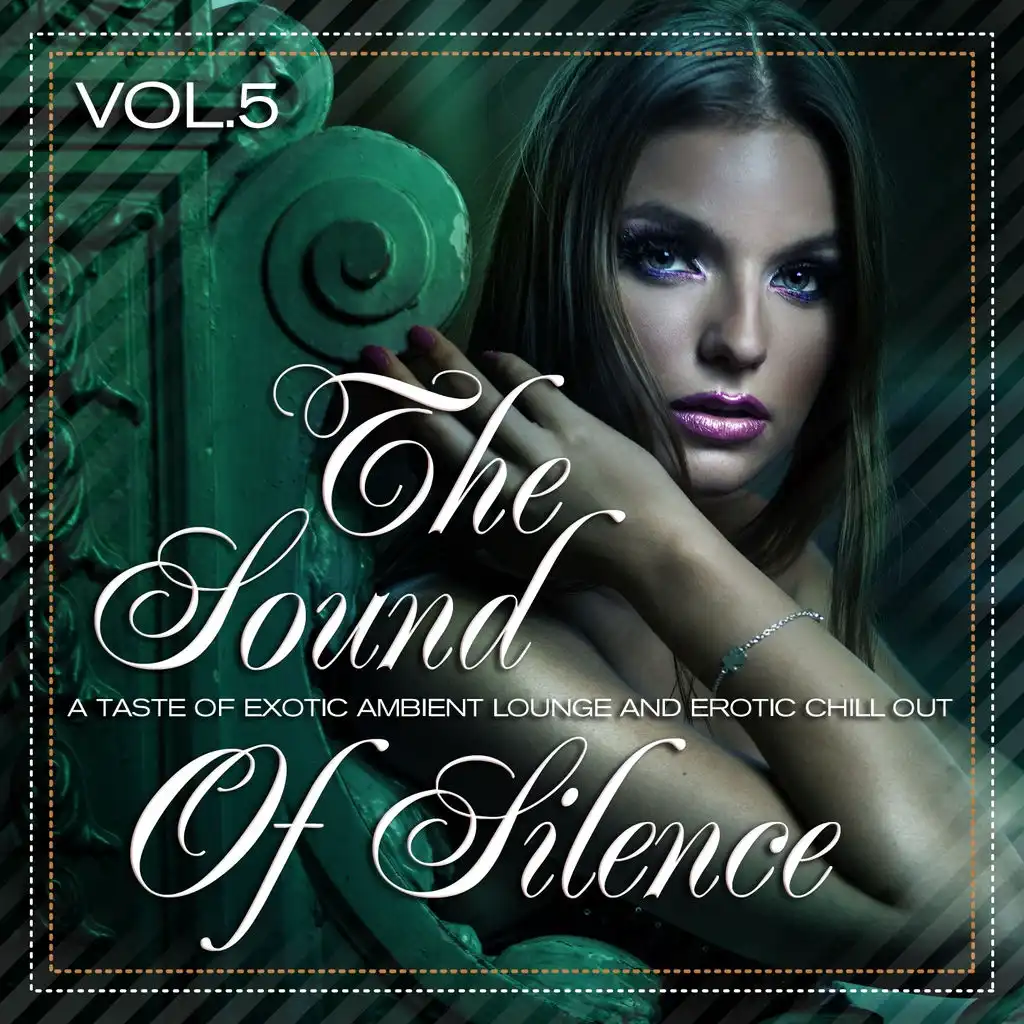 The Sound of Silence, Vol. 5 (A Taste of Exotic Ambient Lounge and Erotic Chill Out)