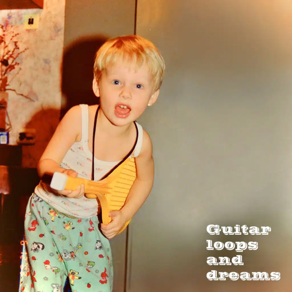 Guitar loops and dreams