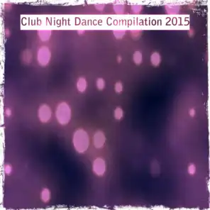 Club Night Dance Compilation 2015 (Top 100 Dance Songs DJ Pool Beach House Festival Bigroom Vocal Essential Tech)