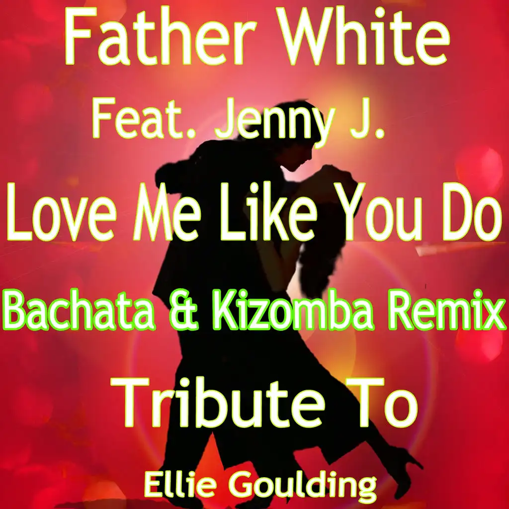 Love Me Like You Do (Bachata Instrumental Remix: Tribute to Ellie Goulding) [ft. Jenny J.]