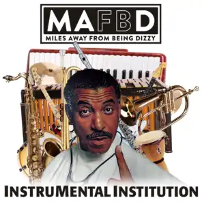 MAFBD - Instrumental Institution (Miles Away from Being Dizzy)