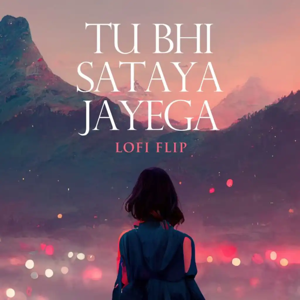 Tu Bhi Sataya Jayega (Lofi Flip) [feat. Swattrex]