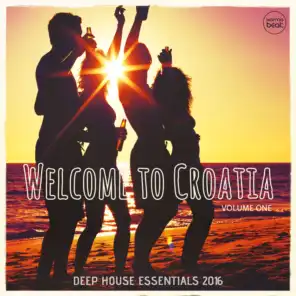 Welcome To Croatia, Vol. 1 (Deep House Essentials 2016)