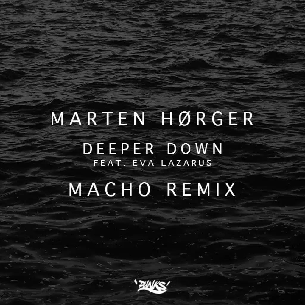 Deeper Down (Macho Remix) [ft. Eva Lazarus]