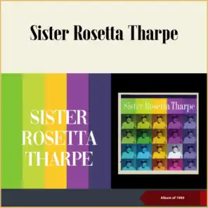 Sister Rosetta Tharpe (Album of 1960) [feat. The Gospel Tabernacle Choir & Players]